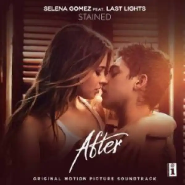 Selena Gomez - Stained Ft. Last Lights